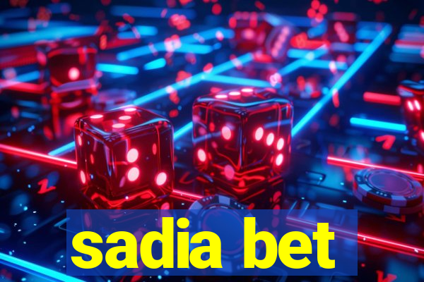 sadia bet